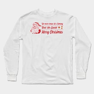 Santa's says merry christmas T-Shirt Long Sleeve T-Shirt